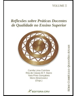 REFLEXÕES SOBRE PRÁTICAS DOCENTES DE QUALIDADE NO ENSINO SUPERIOR; SÉRIE CURRÍCULO QUESTÕES ATUAIS VOLUME 5