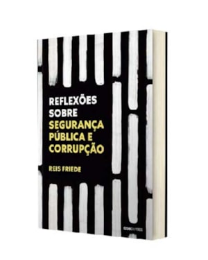 REFLEXÕES SOBRE SEGURANÇA PÚBLICA E CORRUPÇÃO