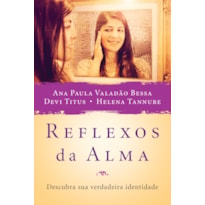 REFLEXOS DA ALMA: DESCUBRA SUA VERDADEIRA IDENTIDADE