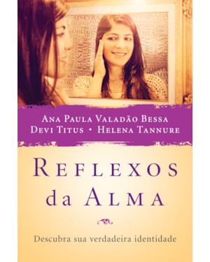 REFLEXOS DA ALMA: DESCUBRA SUA VERDADEIRA IDENTIDADE