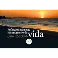 REFLEXO~ES PARA ESTE SEU MOMENTO DE VIDA