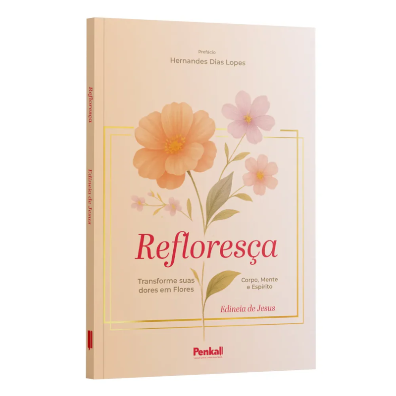 REFLORESÇA: TRANSFORME SUAS DORES EM FLORES