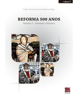 REFORMA 500 ANOS - FAZENDO A HISTÓRIA