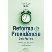 REFORMA DA PREVIDÊNCIA : GUIA PRÁTICO - 1ª ED - 2020 REFORMA DA PREVIDÊNCIA : GUIA PRÁTICO - 1ª ED - 2020
