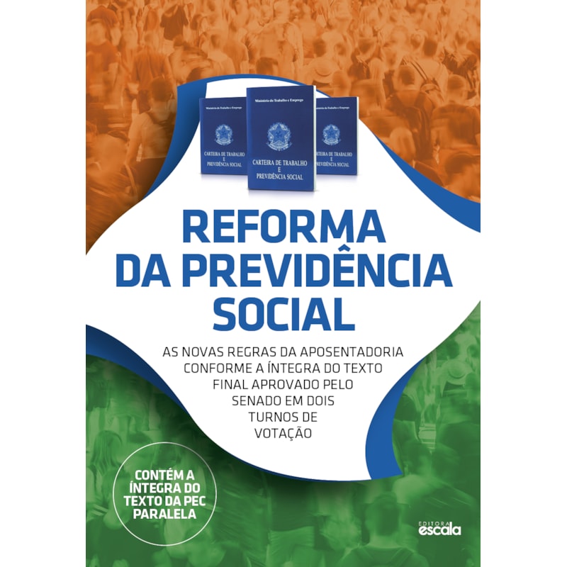 REFORMA DA PREVIDÊNCIA SOCIAL - AS NOVAS REGRAS DA APOSENTADORIA CONFORME A ÍNTEGRA DO TEXTO FINAL APROVADO PELO SENADO