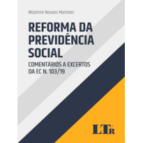 REFORMA DA PREVIDÊNCIA SOCIAL: COMENTÁRIOS A EXCERTOS DA EC N. 103/19