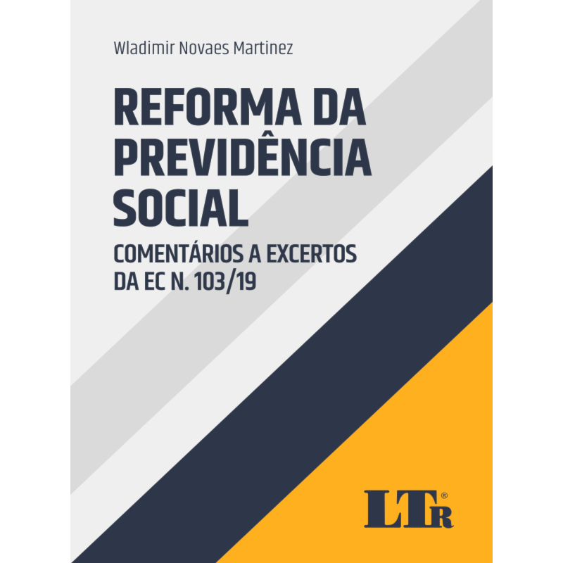 REFORMA DA PREVIDÊNCIA SOCIAL: COMENTÁRIOS A EXCERTOS DA EC N. 103/19