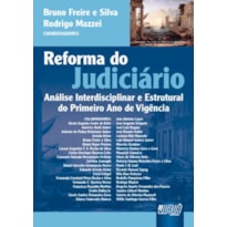 REFORMA DO JUDICIÁRIO - ANÁLISE INTERDISCIPLINAR E ESTRUTURAL DO PRIMEIRO ANO DE VIGÊNCIA