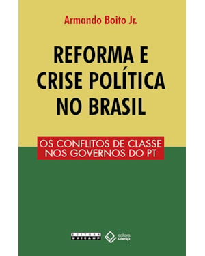 REFORMA E CRISE POLÍTICA NO BRASIL: OS CONFLITOS DE CLASSE NOS GOVERNOS DO PT