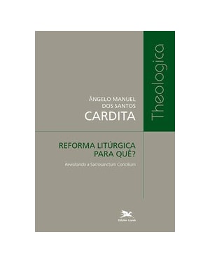 REFORMA LITÚRGICA PARA QUÊ?: REVISITANDO A SACROSANCTUM CONCILIUM