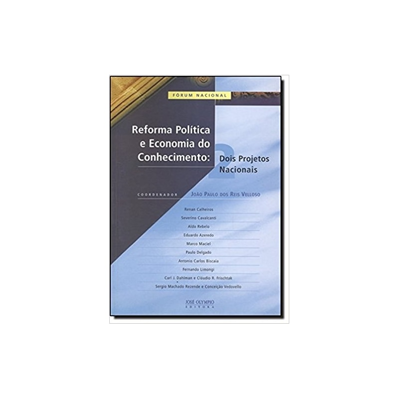 REFORMA POLÍTICA E EC. DO CONHECIMENTO: 2 PROJETOS NACIONAIS: 2 PROJETOS NACIONAIS