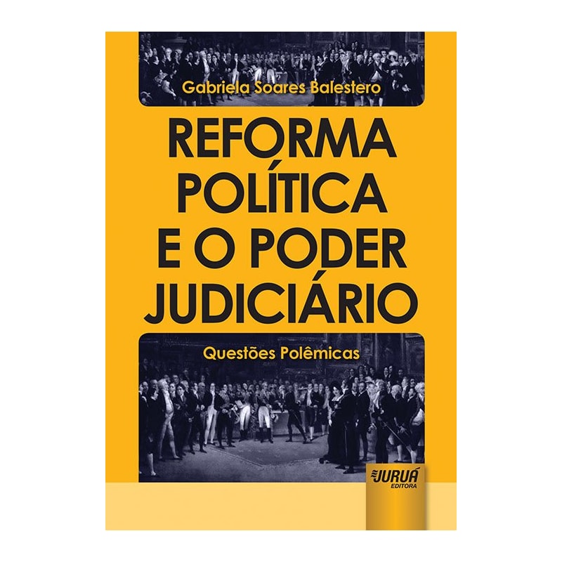 REFORMA POLÍTICA E O PODER JUDICIÁRIO - QUESTÕES POLÊMICAS