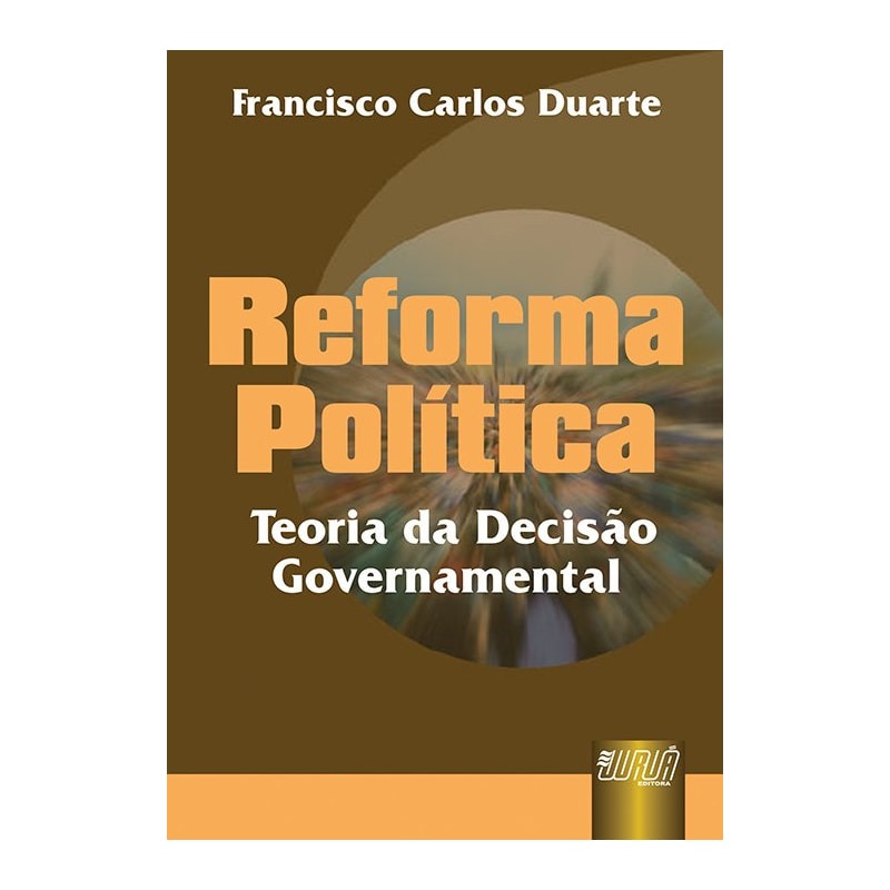 REFORMA POLÍTICA - TEORIA DA DECISÃO GOVERNAMENTAL