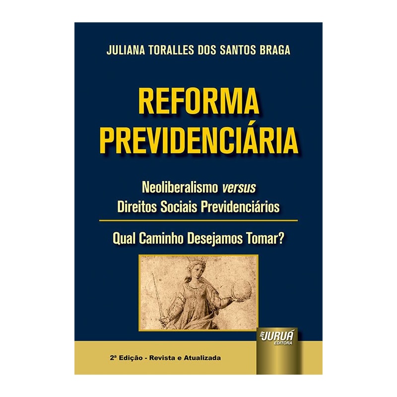 REFORMA PREVIDENCIÁRIA - NEOLIBERALISMO VERSUS DIREITOS SOCIAIS PREVIDENCIÁRIOS - QUAL CAMINHO DESEJAMOS TOMAR?