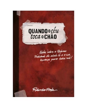 REFORMA PROTESTANTE: QUANDO O CÉU TOCA O CHÃO
