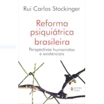 REFORMA PSIQUIÁTRICA BRASILEIRA: PERSPECTIVAS HUMANISTAS E EXISTENCIAIS