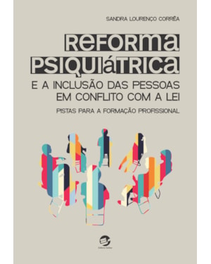 Reforma psiquiátrica e a inclusão das pessoas em conflito com a lei: Pistas para a formação profissional
