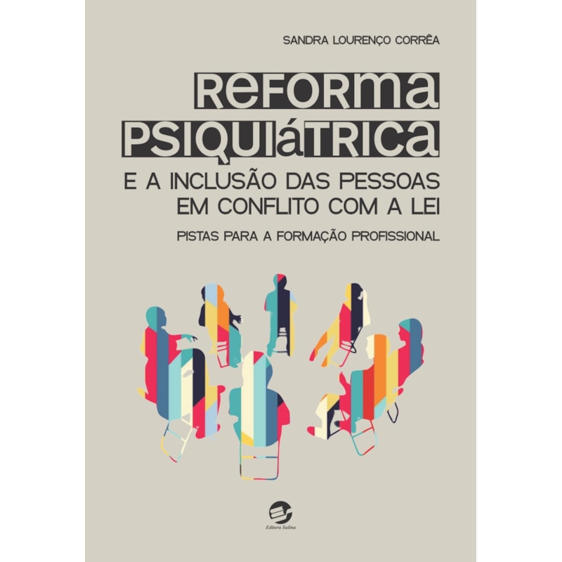 Reforma psiquiátrica e a inclusão das pessoas em conflito com a lei: Pistas para a formação profissional