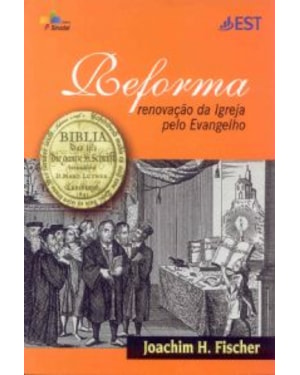 REFORMA - RENOVACAO DA IGREJA PELO EVANGELHO