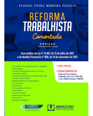 REFORMA TRABALHISTA COMENTADA - COM ANÁLISE DA LEI Nº 13.467, DE 13 DE JULHO DE 2017 E DA MEDIDA PROVISÓRIA Nº 808, DE 14 DE NOVEMBRO DE 2017