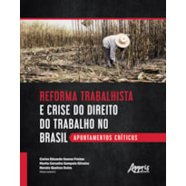 REFORMA TRABALHISTA E CRISE DO DIREITO DO TRABALHO NO BRASIL: APONTAMENTOS CRÍTICOS