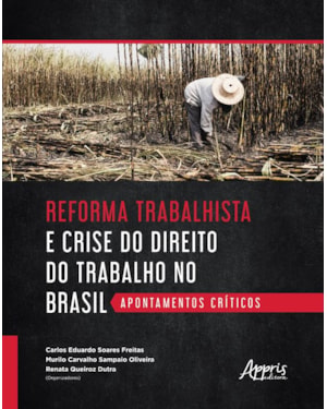REFORMA TRABALHISTA E CRISE DO DIREITO DO TRABALHO NO BRASIL: APONTAMENTOS CRÍTICOS