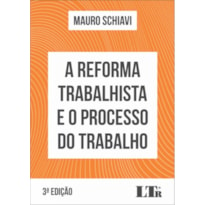 REFORMA TRABALHISTA E O PROCESSO DO TRABALHO, A