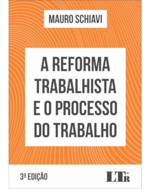 REFORMA TRABALHISTA E O PROCESSO DO TRABALHO, A