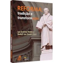 REFORMA - TRADIÇÃO E TRANSFORMAÇÃO