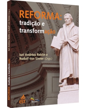 REFORMA - TRADIÇÃO E TRANSFORMAÇÃO