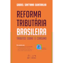 REFORMA TRIBUTÁRIA BRASILEIRA: TRIBUTOS SOBRE O CONSUMO - 2ª EDIÇÃO 2025