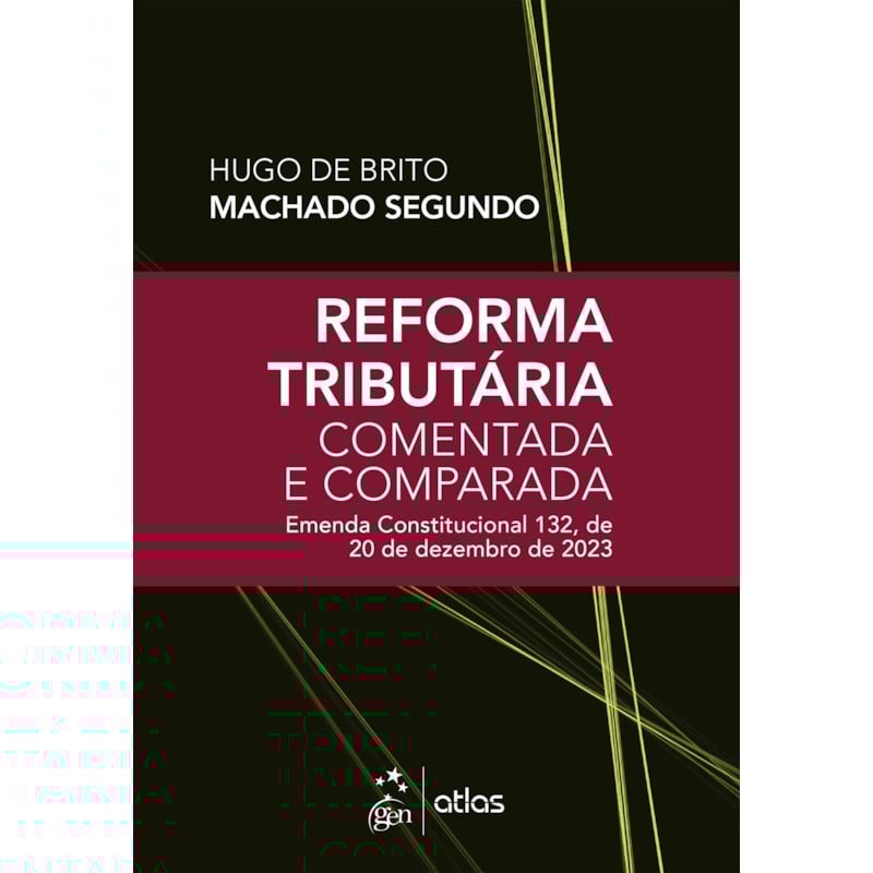 REFORMA TRIBUTÁRIA COMENTADA E COMPARADA: EMENDA CONST. 132 DE 20 DE DEZEMBRO DE 2023-1ª EDIÇÃO 2024