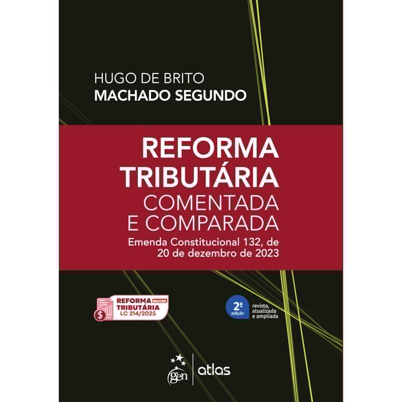 Reforma Tributária Comentada e Comparada: Emenda Const. 132 de 20 de Dezembro de 2023-2ª Edição 2025