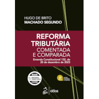 REFORMA TRIBUTÁRIA COMENTADA E COMPARADA: EMENDA CONST. 132 DE 20 DE DEZEMBRO DE 2023-3ª EDIÇÃO 2026