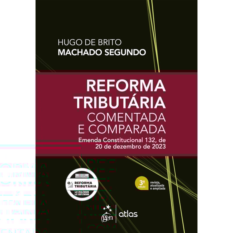 Reforma Tributária Comentada e Comparada: Emenda Const. 132 de 20 de Dezembro de 2023-3ª Edição 2026