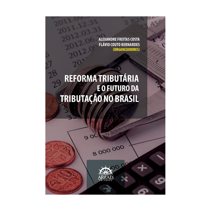 Reforma tributária e o futuro da tributação no Brasil