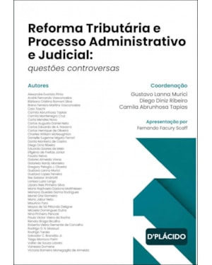REFORMA TRIBUTÁRIA E PROCESSO ADMINISTRATIVO E JUDICIAL: QUESTÕES CONTROVERSAS