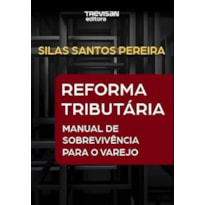 REFORMA TRIBUTARIA MANUAL DE SOBREVIVENCIA PARA O VAREJO