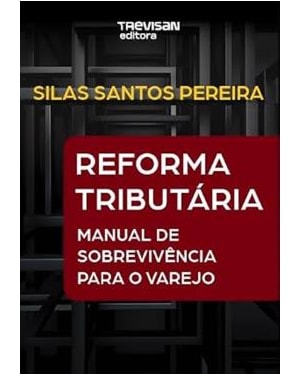 REFORMA TRIBUTARIA MANUAL DE SOBREVIVENCIA PARA O VAREJO