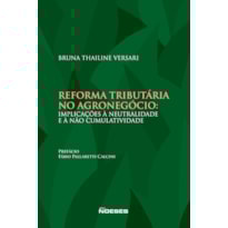 Reforma Tributária no Agronegócio: Implicações à Neutralidade e à Não Cumulatividade