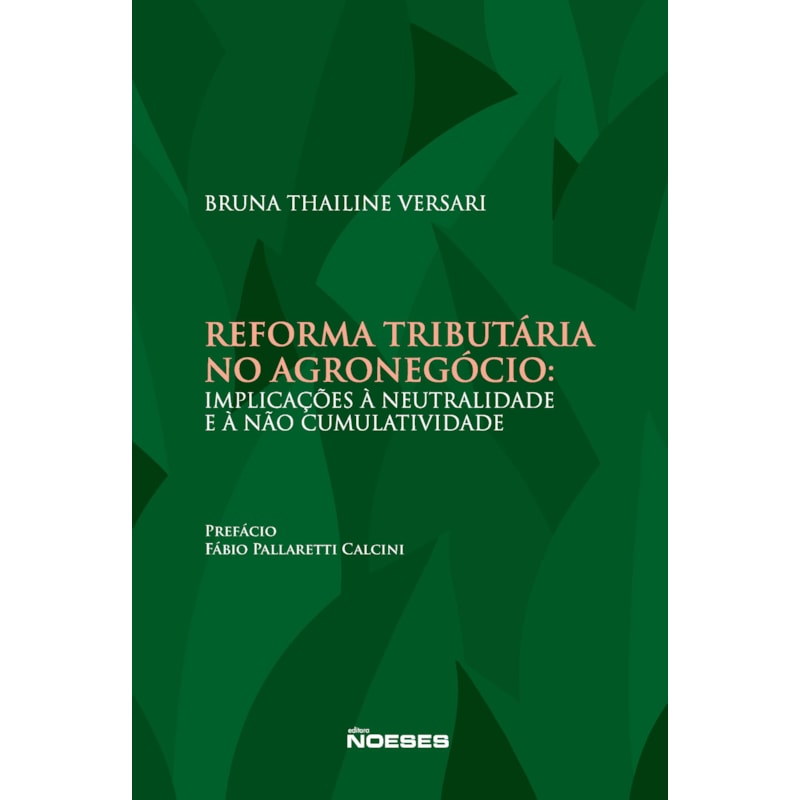 Reforma Tributária no Agronegócio: Implicações à Neutralidade e à Não Cumulatividade
