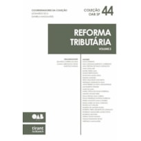 REFORMA TRIBUTÁRIA VOLUME 2 - COLEÇÃO OAB SP VOL 44