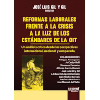 REFORMAS LABORALES FRENTE A LA CRISIS A LA LUZ DE LOS ESTÁNDARES DE LA OIT - UN ANÁLISIS CRÍTICO DESDE LAS PERSPECTIVAS INTERNACIONAL, NACIONAL Y COMPARADA