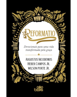 REFORMATIO - DEVOCIONAIS PARA UMA VIDA TRANSFORMADA PELA GRAÇA