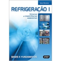 Refrigeração i - técnicas e competências ambientais - bases e fundamentos