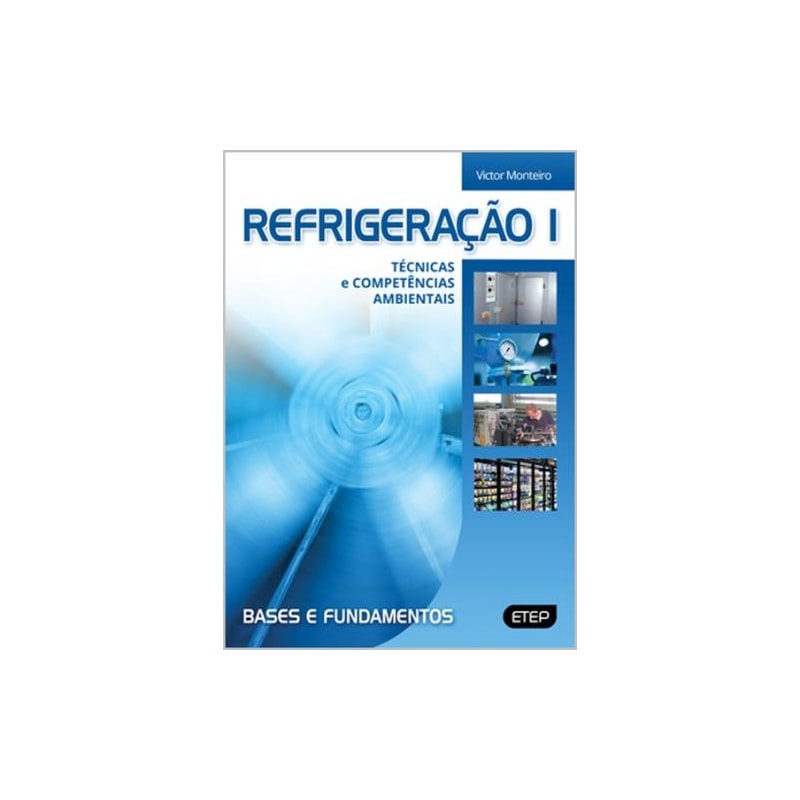 Refrigeração i - técnicas e competências ambientais - bases e fundamentos