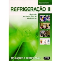 Refrigeração ii - técnicas e competências ambientais. aplicações e certificação