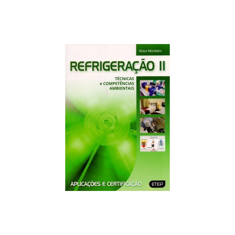 Refrigeração ii - técnicas e competências ambientais. aplicações e certificação