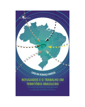 Refugiados e o trabalho em território brasileiro: uma análise das barreiras à empregabilidade e à efetivação dos direitos trabalhistas