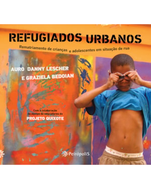 REFUGIADOS URBANOS: REMATRIAMENTO DE CRIANÇAS E ADOLESCENTES EM SITUAÇÃO DE RUA